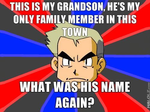 om-pokemon-advice-professoroak-whatwashisnameagain.jpg